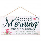 12" Wooden Sign: Good Morning, This Is God