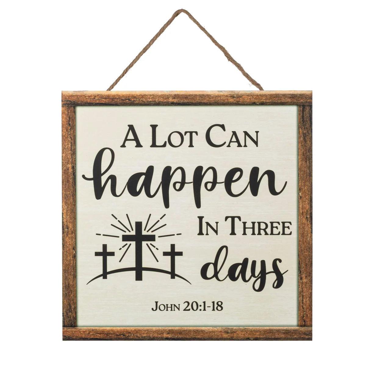 10" Square Wooden Sign: A Lot Can Happen in Three Days
