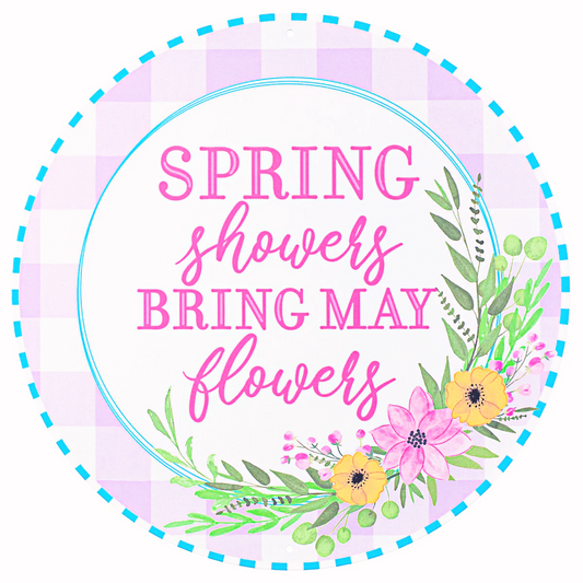 12" Metal Sign: Spring Showers Bring May Flowers